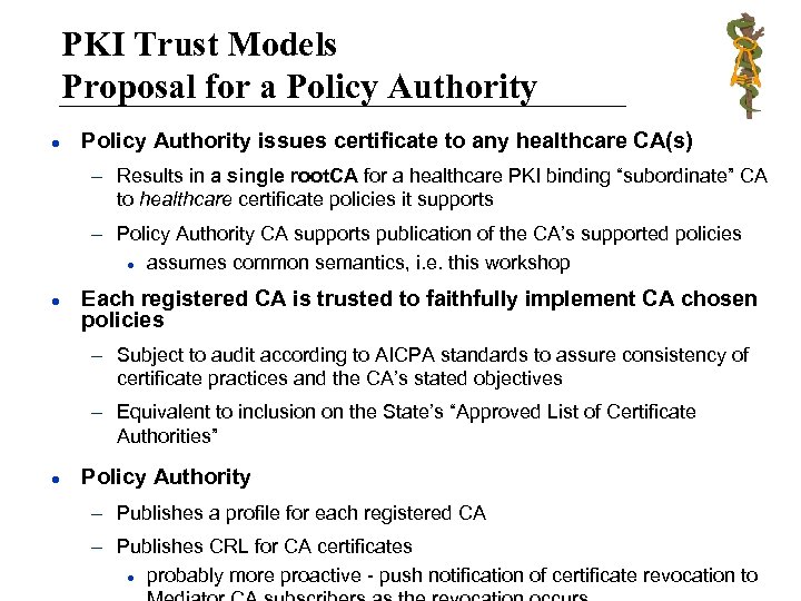 PKI Trust Models Proposal for a Policy Authority l Policy Authority issues certificate to