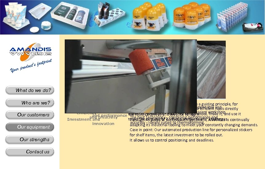 What do we do? Who are we? Our customers Our equipment Our strengths Contact