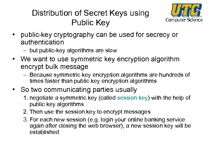 Distribution of Secret Keys using Public Key Computer Science • public-key cryptography can be