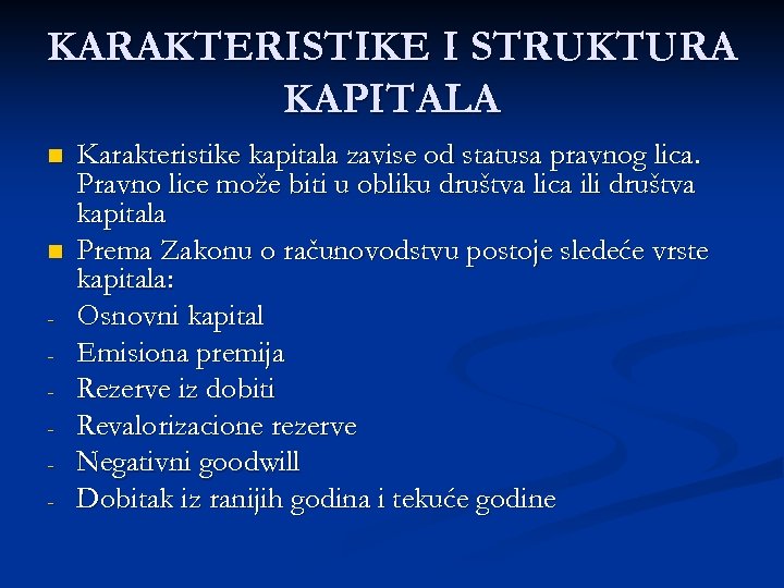 KARAKTERISTIKE I STRUKTURA KAPITALA n n - Karakteristike kapitala zavise od statusa pravnog lica.