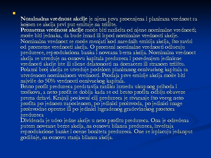 n Nominalna vrednost akcije je njena prva procenjena i planirana vrednost sa kojom se
