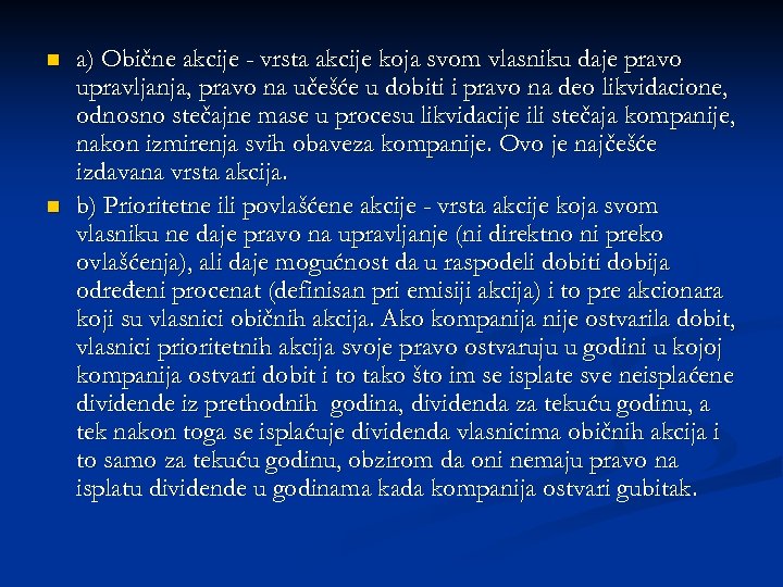 n n a) Obične akcije - vrsta akcije koja svom vlasniku daje pravo upravljanja,