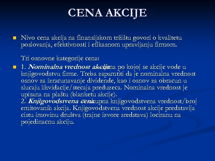 CENA AKCIJE n n Nivo cena akcija na finansijskom tržištu govori o kvalitetu poslovanja,