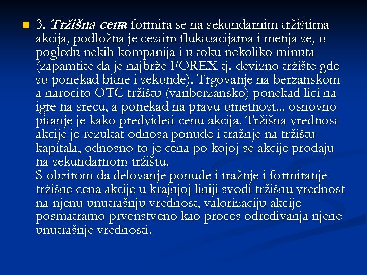 n 3. Tržišna cena formira se na sekundarnim tržištima = akcija, podložna je cestim