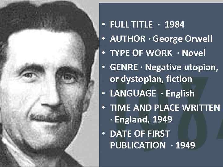 FULL TITLE · 1984 AUTHOR · George Orwell TYPE OF WORK · Novel GENRE