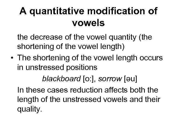 A quantitative modification of vowels the decrease of the vowel quantity (the shortening of