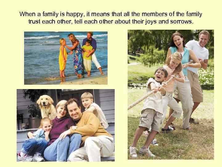 When a family is happy, it means that all the members of the family