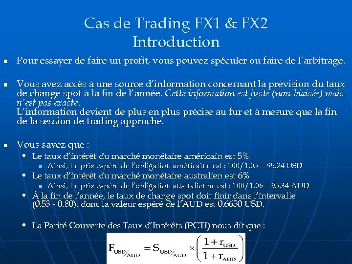 Cas de Trading FX 1 & FX 2 Introduction n Pour essayer de faire