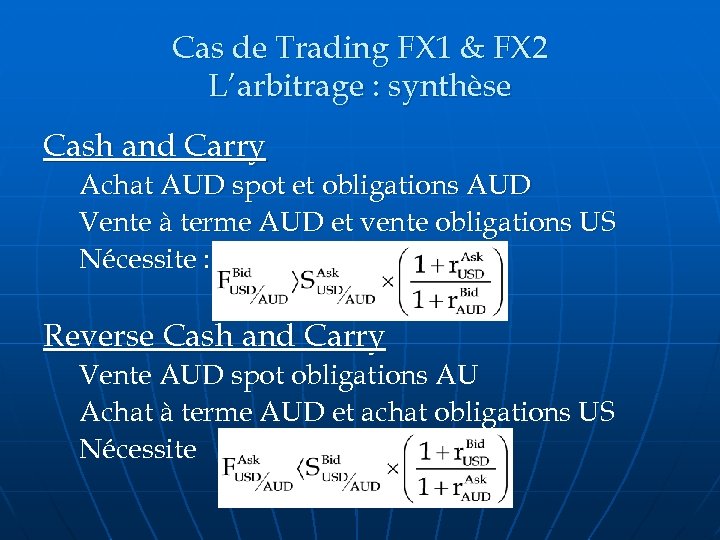 Cas de Trading FX 1 & FX 2 L’arbitrage : synthèse Cash and Carry