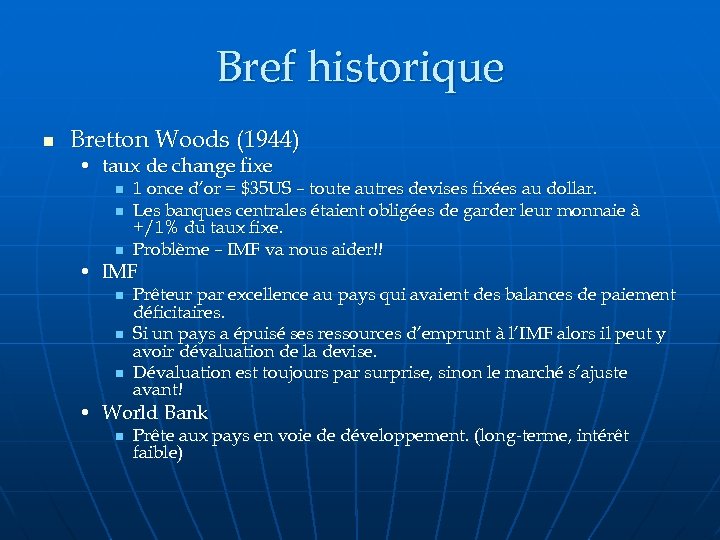 Bref historique n Bretton Woods (1944) • taux de change fixe n n n