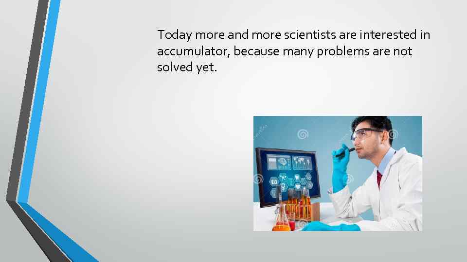 Today more and more scientists are interested in accumulator, because many problems are not