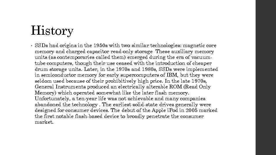 History • SSDs had origins in the 1950 s with two similar technologies: magnetic