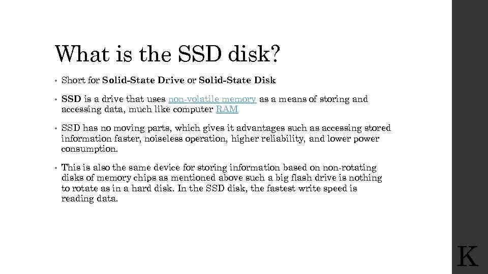 What is the SSD disk? • Short for Solid-State Drive or Solid-State Disk •