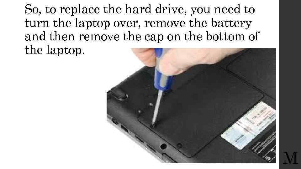 So, to replace the hard drive, you need to turn the laptop over, remove