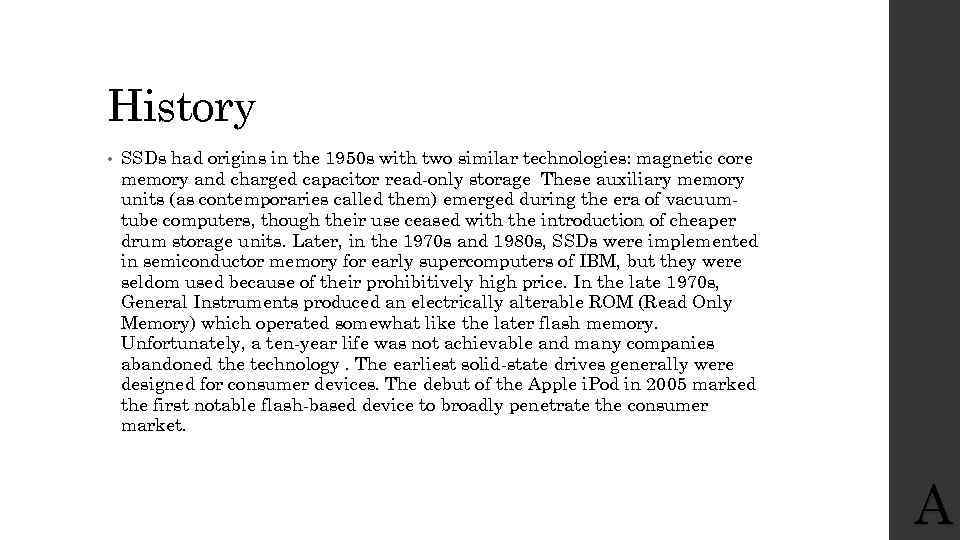 History • SSDs had origins in the 1950 s with two similar technologies: magnetic