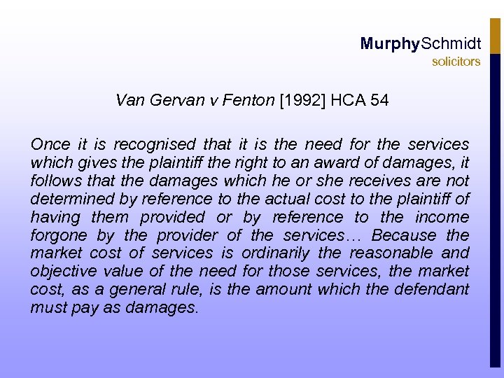 Murphy. Schmidt solicitors Van Gervan v Fenton [1992] HCA 54 Once it is recognised