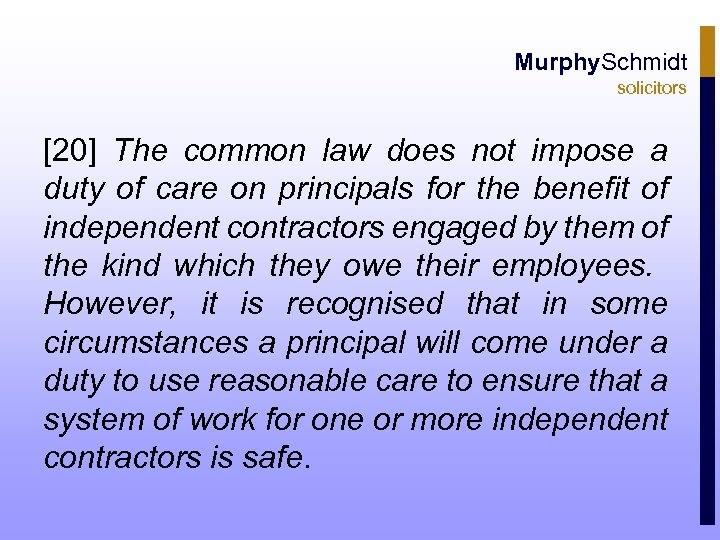 Murphy. Schmidt solicitors [20] The common law does not impose a duty of care