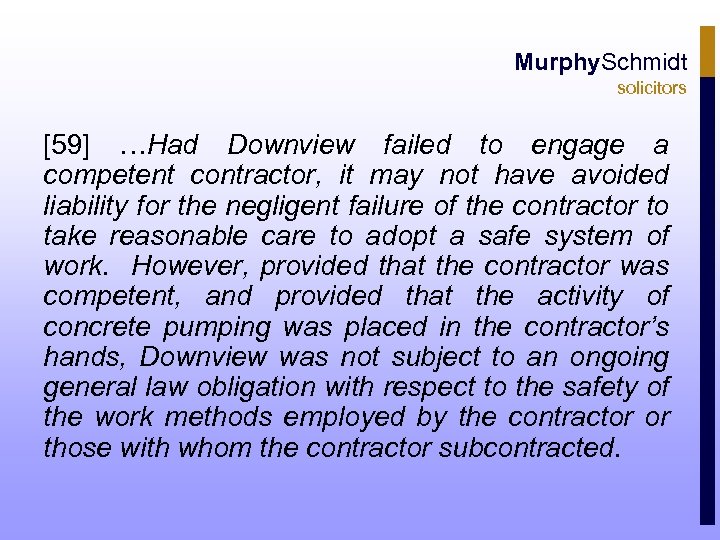 Murphy. Schmidt solicitors [59] …Had Downview failed to engage a competent contractor, it may