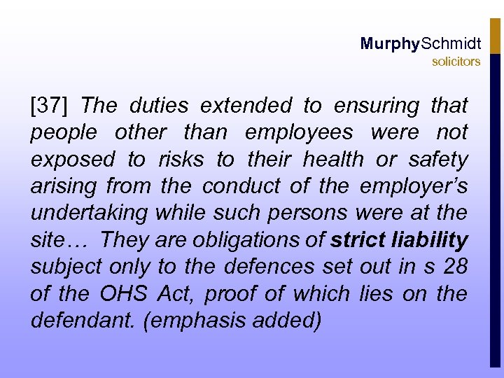 Murphy. Schmidt solicitors [37] The duties extended to ensuring that people other than employees