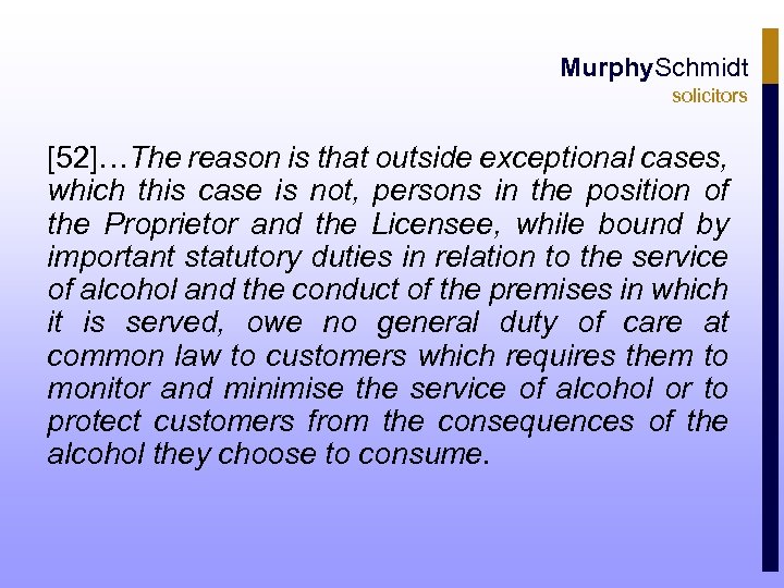 Murphy. Schmidt solicitors [52]…The reason is that outside exceptional cases, which this case is