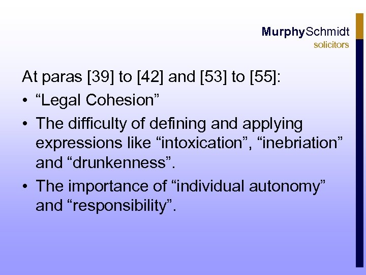 Murphy. Schmidt solicitors At paras [39] to [42] and [53] to [55]: • “Legal