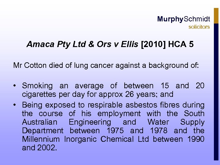 Murphy. Schmidt solicitors Amaca Pty Ltd & Ors v Ellis [2010] HCA 5 Mr