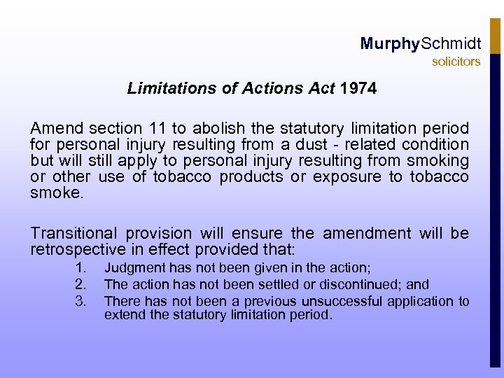 Murphy. Schmidt solicitors Limitations of Actions Act 1974 Amend section 11 to abolish the