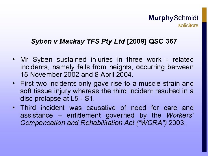 Murphy. Schmidt solicitors Syben v Mackay TFS Pty Ltd [2009] QSC 367 • Mr