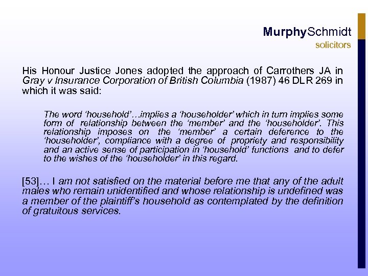 Murphy. Schmidt solicitors His Honour Justice Jones adopted the approach of Carrothers JA in