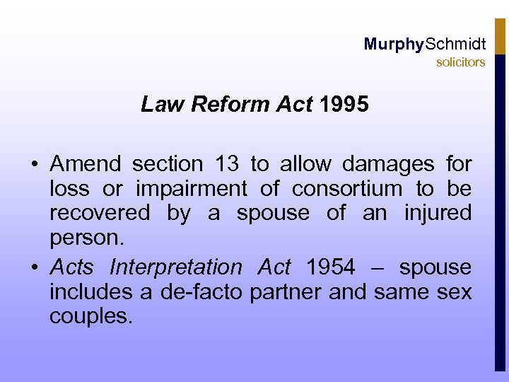 Murphy. Schmidt solicitors Law Reform Act 1995 • Amend section 13 to allow damages