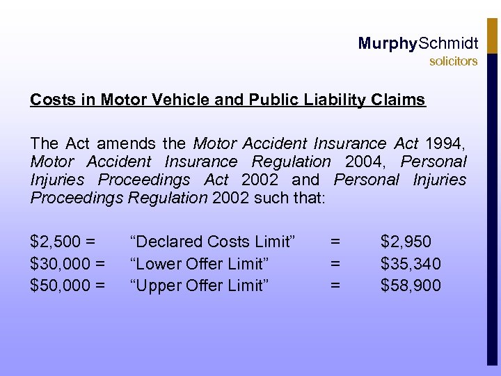 Murphy. Schmidt solicitors Costs in Motor Vehicle and Public Liability Claims The Act amends