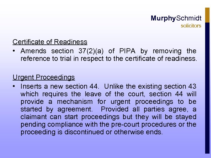 Murphy. Schmidt solicitors Certificate of Readiness • Amends section 37(2)(a) of PIPA by removing