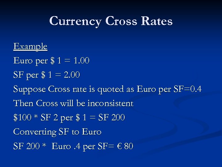Currency Cross Rates Example Euro per $ 1 = 1. 00 SF per $