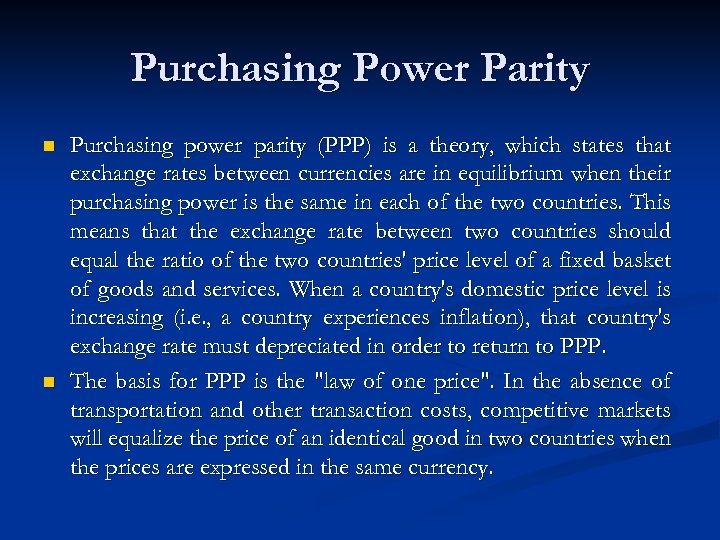 Purchasing Power Parity n n Purchasing power parity (PPP) is a theory, which states