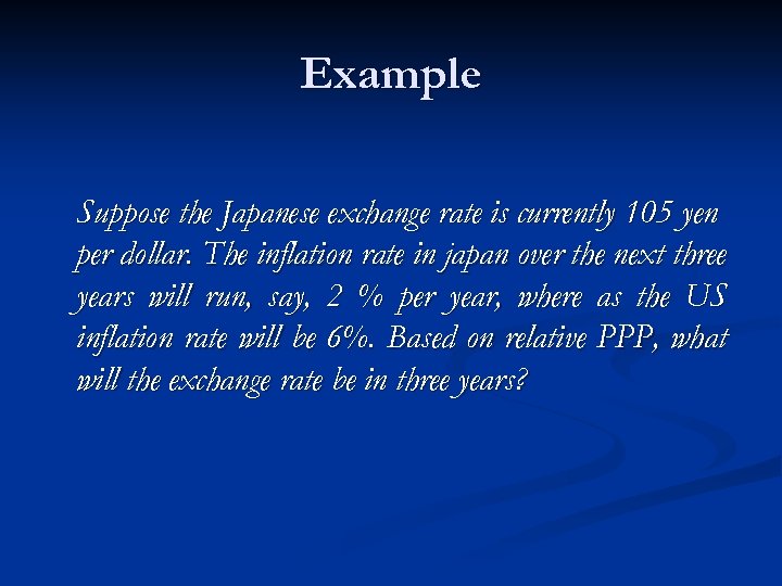 Example Suppose the Japanese exchange rate is currently 105 yen per dollar. The inflation