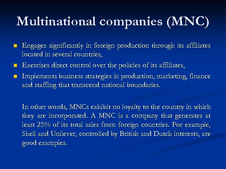 Multinational companies (MNC) n n n Engages significantly in foreign production through its affiliates