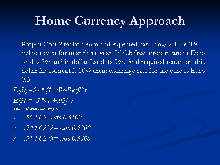 Home Currency Approach Project Cost 2 million euro and expected cash flow will be