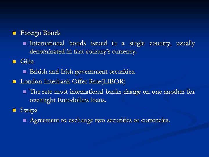 n n Foreign Bonds n International bonds issued in a single country, usually denominated
