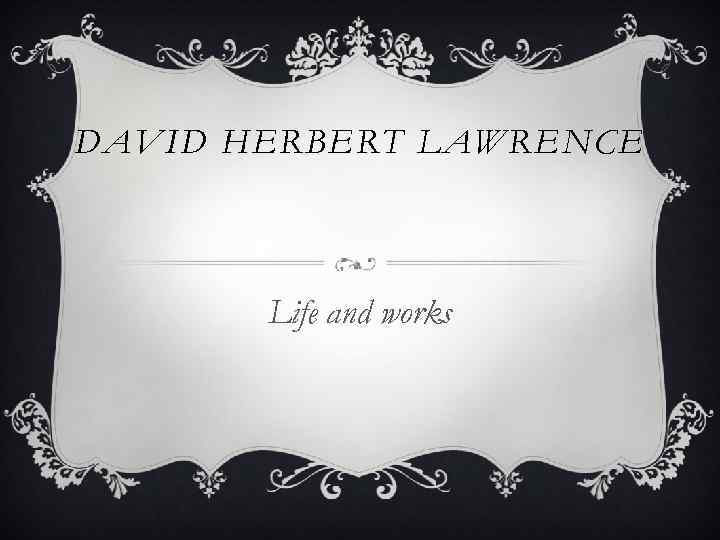 DAVID HERBERT LAWRENCE Life and works 