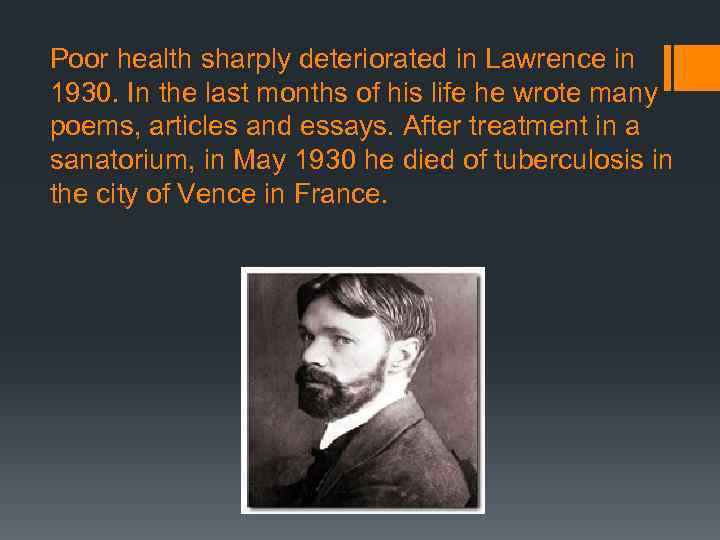Poor health sharply deteriorated in Lawrence in 1930. In the last months of his