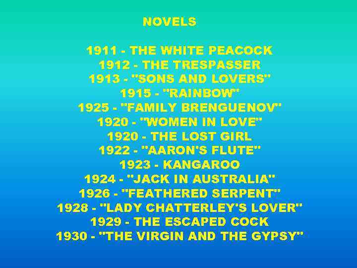 NOVELS 1911 - THE WHITE PEACOCK 1912 - THE TRESPASSER 1913 - "SONS AND