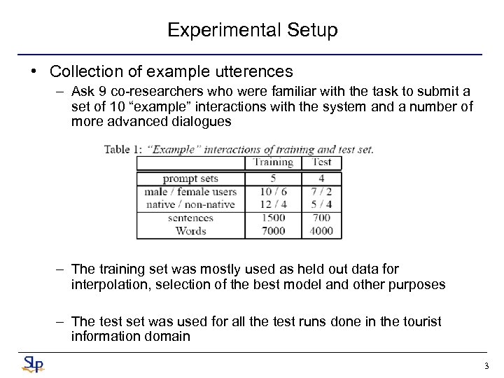 Experimental Setup • Collection of example utterences – Ask 9 co-researchers who were familiar