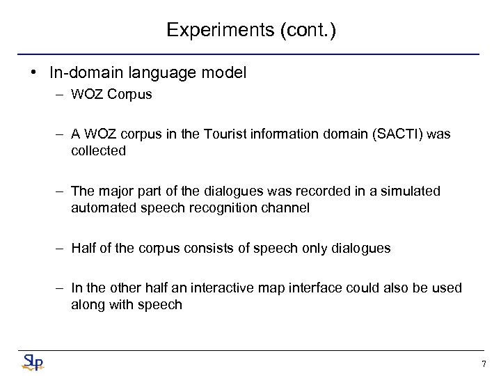 Experiments (cont. ) • In-domain language model – WOZ Corpus – A WOZ corpus