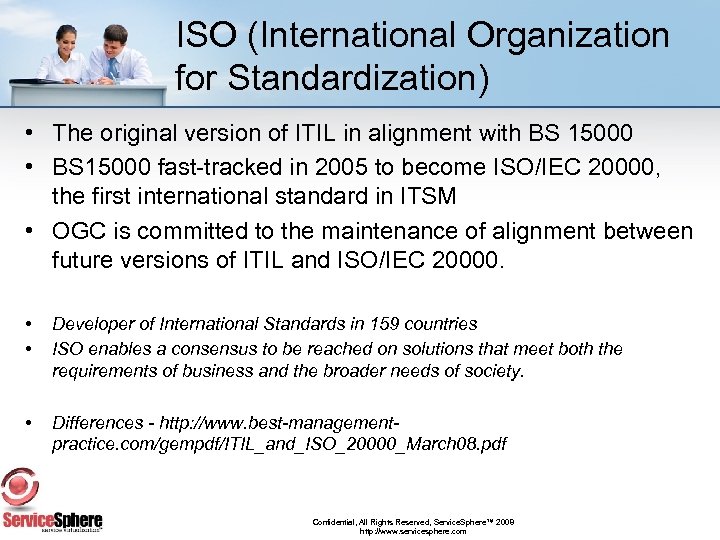 ISO (International Organization for Standardization) • The original version of ITIL in alignment with
