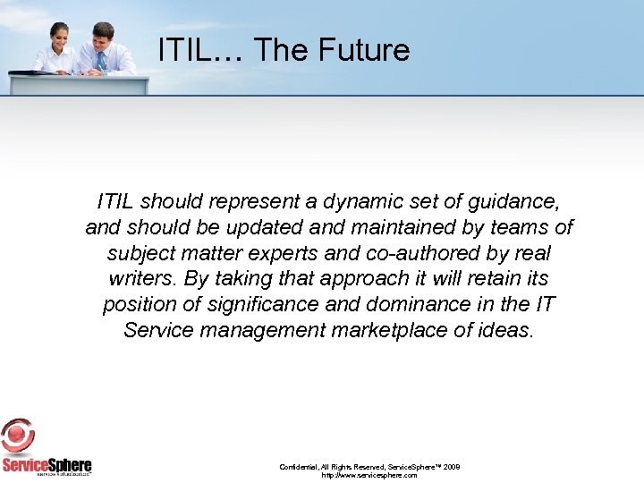 ITIL… The Future ITIL should represent a dynamic set of guidance, and should be