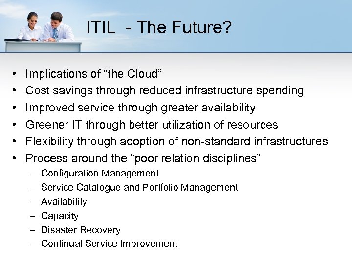 ITIL - The Future? • • • Implications of “the Cloud” Cost savings through