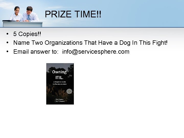 PRIZE TIME!! • 5 Copies!! • Name Two Organizations That Have a Dog In