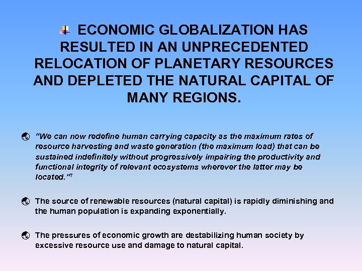 ECONOMIC GLOBALIZATION HAS RESULTED IN AN UNPRECEDENTED RELOCATION OF PLANETARY RESOURCES AND DEPLETED THE