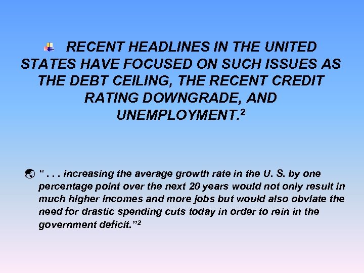 RECENT HEADLINES IN THE UNITED STATES HAVE FOCUSED ON SUCH ISSUES AS THE DEBT