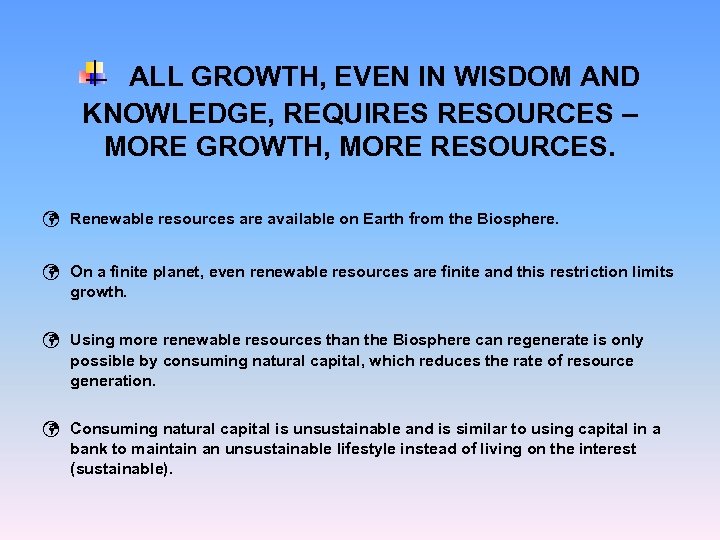 ALL GROWTH, EVEN IN WISDOM AND KNOWLEDGE, REQUIRES RESOURCES – MORE GROWTH, MORE RESOURCES.